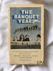 Roger Shattuck paperback The Banquet Years Jarry Satie Rousseau Apollinaire ’68!