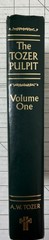 The Tozer Pulpit : Selections from his Pulpit Ministry Volume One by A. W. Tozer