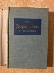 The Ropemakers Of Plymouth by Samuel Eliot Morison (1950 Hardcover)