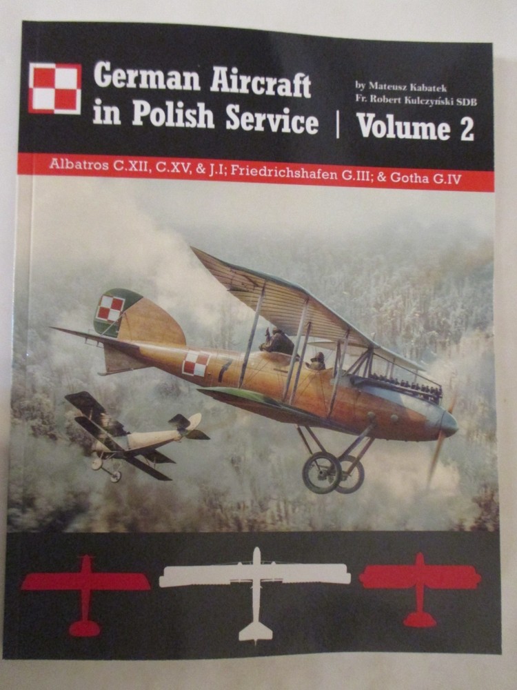 German Aircraft in Polish Service: Volume 2 | Albatros C.XII, C.XV, & J.I; Fried