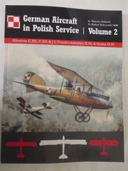 German Aircraft in Polish Service: Volume 2 | Albatros C.XII, C.XV, & J.I; Fried