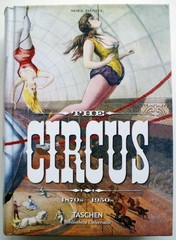 THE CIRCUS 1870s–1950s Noel Daniel Taschen Publ. NEW Hardcover [289]