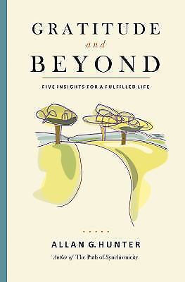 Gratitude and Beyond: Five Insights for a Fulfilled Life