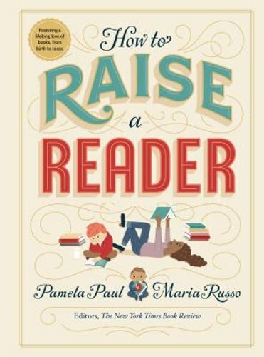 How to Raise a Reader by Pamela Paul: New
