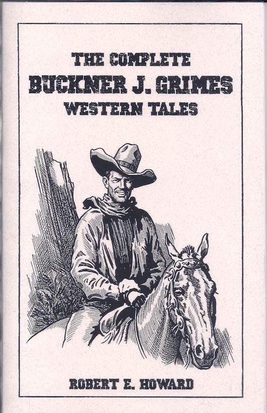 The Complete Buckner J Grimes Western Tales – Robert E. Howard OWP 2026 Chapbook