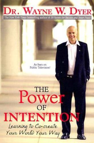 The Power of Intention – Hardcover By Dyer, Dr. Wayne W. – VERY GOOD