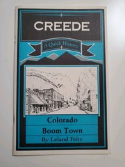 A Quick History of Creede: Colorado Boom Town