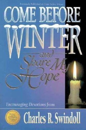 Come Before Winter and Share My Hope – Paperback By Swindoll, Charles R. – GOOD