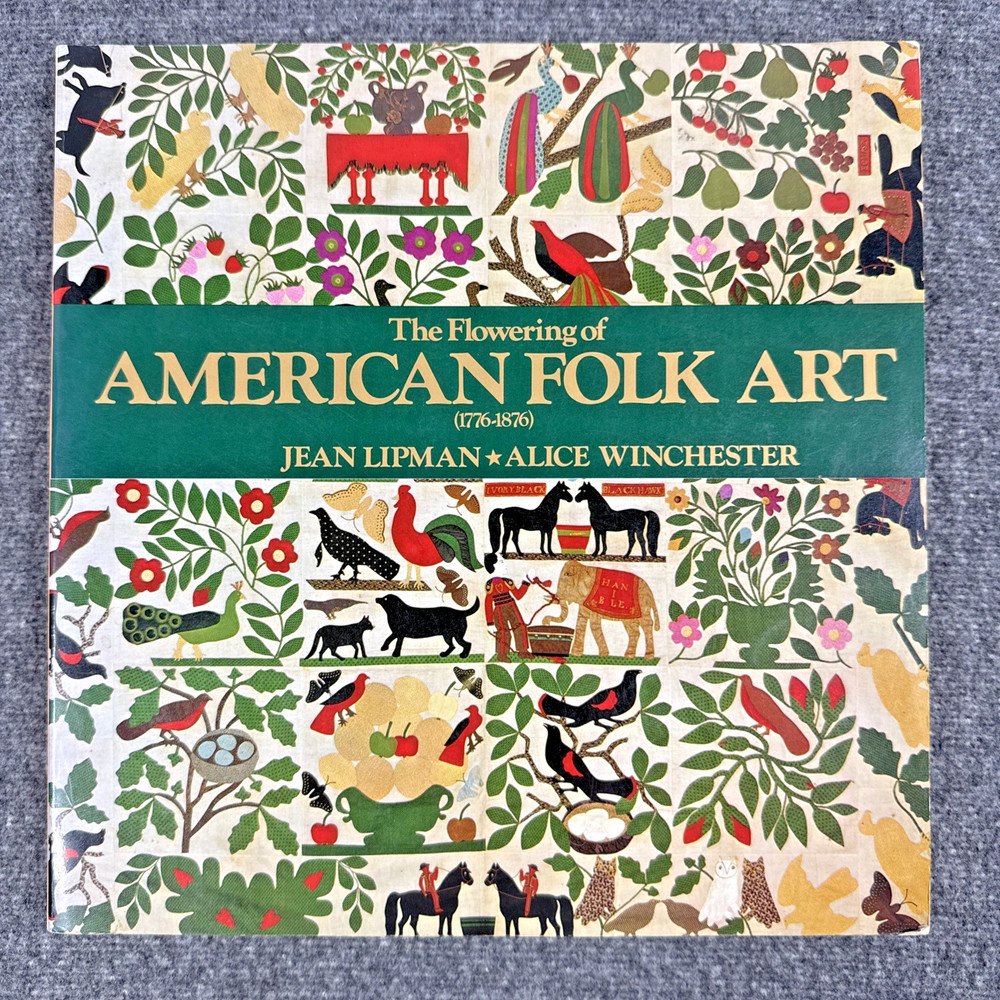 THE FLOWERING OF AMERICAN FOLK ART, 1776-1876 By Jean Lipman & Alice Winchester