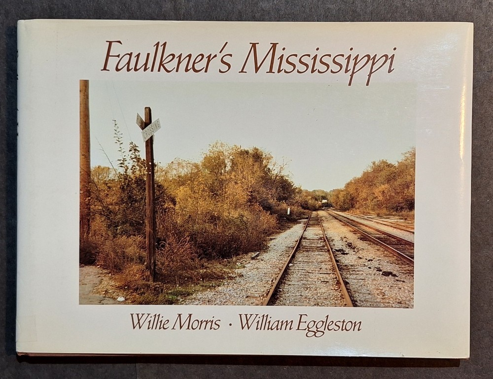 FAULKNER’S MISSISSIPPI by Willie Morris & William Eggleston 1st Ed. 1990
