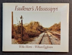 FAULKNER’S MISSISSIPPI by Willie Morris & William Eggleston 1st Ed. 1990