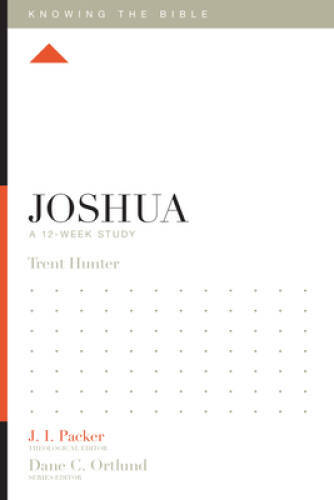Joshua: A 12-Week Study (Knowing the Bible) – Paperback By Hunter, Trent – GOOD