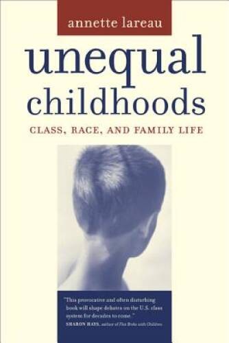 Unequal Childhoods: Class, Race, and Family Life – Paperback – GOOD