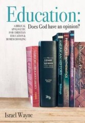 Education: Does God Have an Opinion? – Paperback By Israel Wayne – GOOD