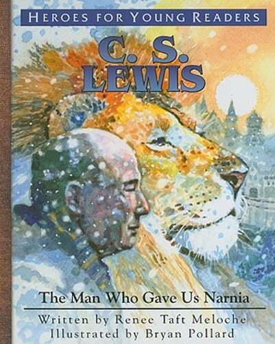 C.S. Lewis: The Man Who Gave Us Narnia by Renee Taft Meloche: New