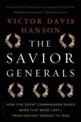 The Savior Generals: How Five Great Commanders Saved Wars That Were – VERY GOOD