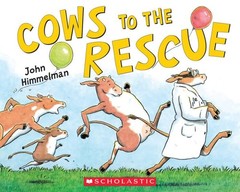 To the Rescue: Cows to the Rescue, John Himmelman
