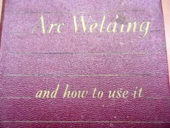 ARC WELDING and How to Use It by W.J. Chaffee 1938 Hobart Bros. Co. 334 Pages