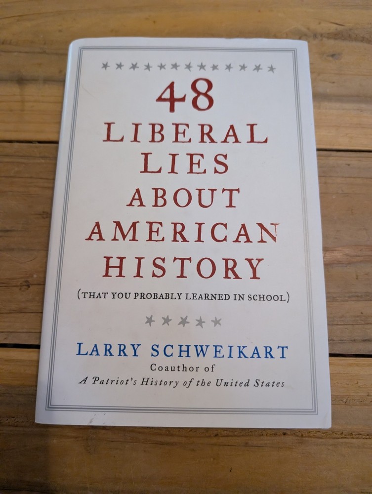 LARRY SCHWEIKART 48 Liberal Lies about American History HARDCOVER SIGNED 2008