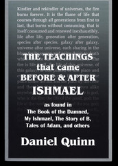 DANIEL QUINN THE TEACHINGS THAT CAME BEFORE & AFTER ISHMAEL VERY GOOD SOFTCOVER