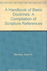 A HANDBOOK OF BASIC DOCTRINES: A COMPILATION OF SCRIPTURE By David K. Bernard
