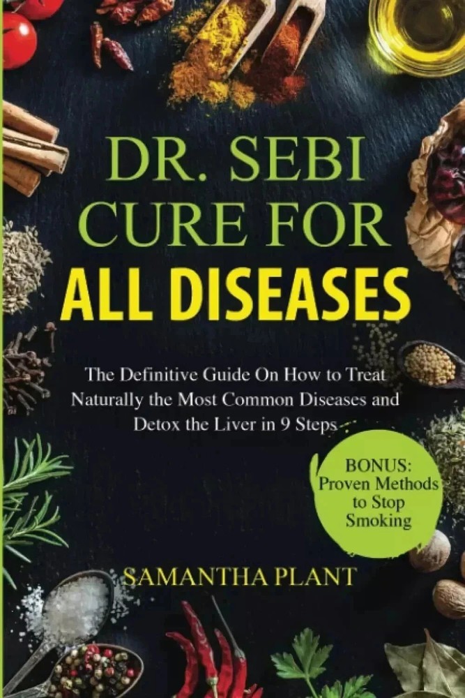 Dr Sebi Cure for All Diseases the Definitive Guide on How to Treat Naturally
