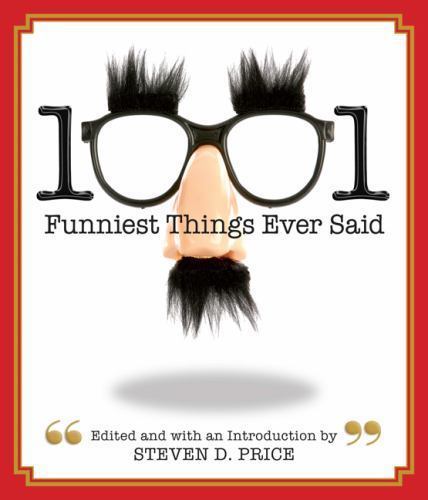 1001 Ser.: 1001 Funniest Things Ever Said by Steven D. Price (2010, Trade…