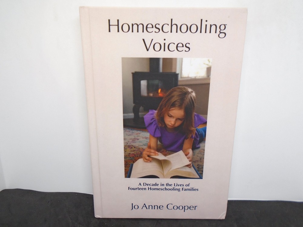 Homeschooling Voices by Jo Anne Cooper. A Decade in the Lives of 14 Homeschool