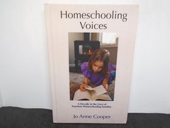 Homeschooling Voices by Jo Anne Cooper. A Decade in the Lives of 14 Homeschool