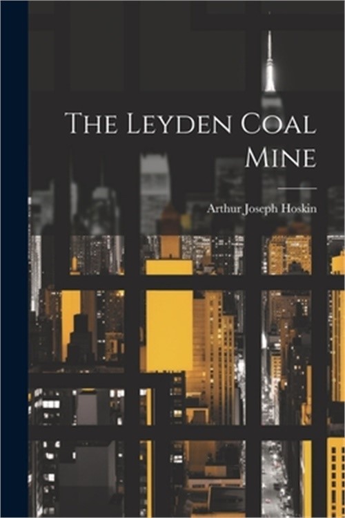 The Leyden Coal Mine (Paperback or Softback)