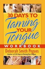 30 Days to Taming Your Tongue Workbook Pegues, Deborah Smith paperback Very …