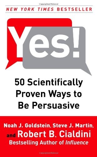 YES!: 50 SCIENTIFICALLY PROVEN WAYS TO BE PERSUASIVE By Goldstein Noah J. Ph.d.
