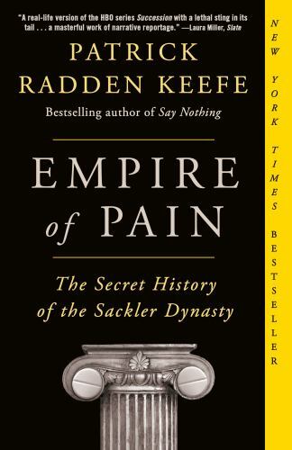 Empire of Pain: The Secret History of the Sackler Dynasty by Keefe, Patrick Rad