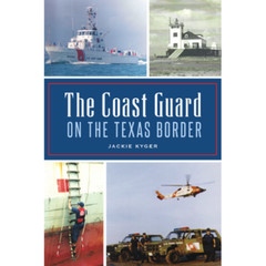 The Coast Guard on the Texas Border, Texas, Paperback