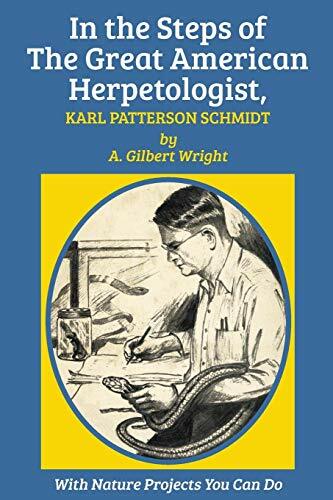 In the Steps of The Great American Herpetologis, Wright, Kalmenoff.+