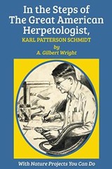 In the Steps of The Great American Herpetologis, Wright, Kalmenoff.+