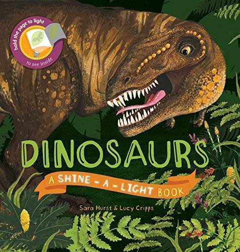 Dinosaurs (Shine-A-Light) – Hardcover By Sara Hurst – VERY GOOD