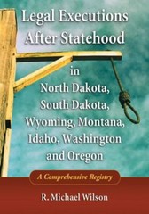 Legal Executions After Statehood in North Dakota, South Dakota, Wyoming, Mont…