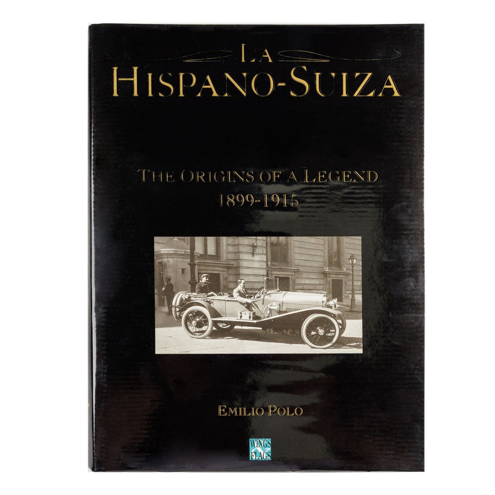 Hispano-Suiza: The Origins of a Legend by Emilio Polo – Automotive History Book