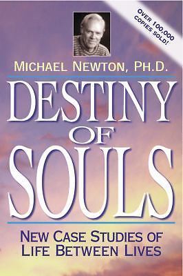 Destiny of Souls : New Case Studies of Life Between Lives by Michael Newton…