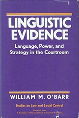 LINGUISTIC EVIDENCE: LANGUAGE, POWER, AND STRATEGY IN THE By William M. O’barr