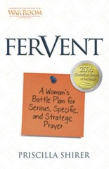 Fervent: A Woman’s Battle Plan to Serious, Specific and Strategic Prayer – GOOD