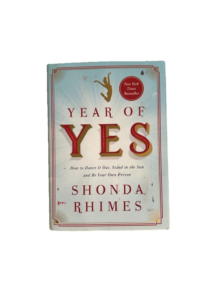 Year of Yes : How to Dance It Out, Stand in the Sun and Be Your Own Person by…