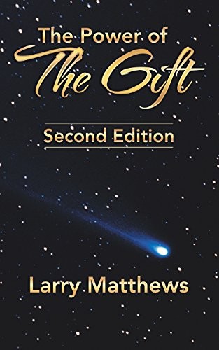 THE POWER OF THE GIFT: SECOND EDITION By Larry Matthews *Excellent Condition*