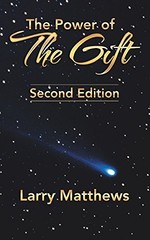 THE POWER OF THE GIFT: SECOND EDITION By Larry Matthews *Excellent Condition*