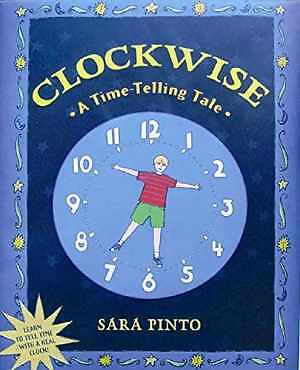 Clockwise: A Time-telling Tale – Hardcover, by Pinto Sara – Good
