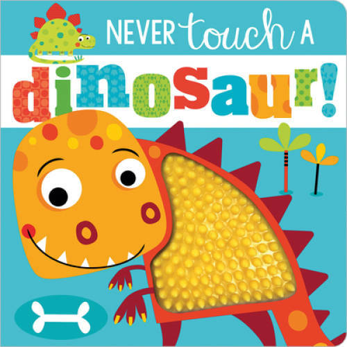 Never Touch a Dinosaur! – Board book By Make Believe Ideas Ltd. – GOOD