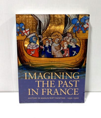 Imagining the Past in France : History in Manuscript Painting 1250-1500 – Sealed