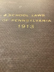 1913 School Laws of Pennsylvania. Hardcover. 218 pages. Vintage.