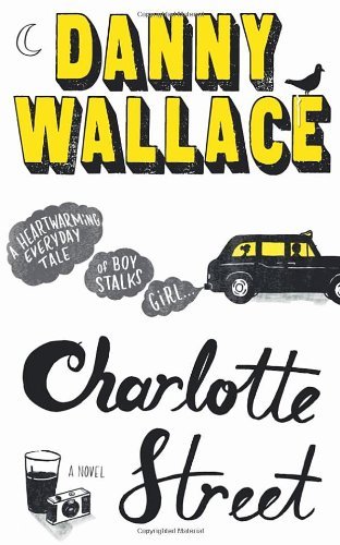 Charlotte Street By Danny Wallace. 9780091919023